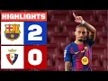 FC BARCELONA 2 - 0 CA OSASUNA | HIGHLIGHTS LALIGA EA SPORTS