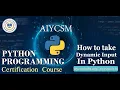 Class How to take dynamic input in python AIYCSM Computer online class