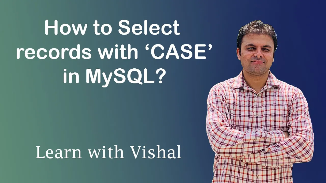 Select records with CASE in MySQL | CASE | MySQL | Learn with Vishal