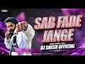 Sab Fade Jange | Desi Dhol Mix | Dj Shish Official | Parmish Verma New Latest Punjabi Song 2025