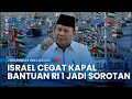 Download Lagu RI 1 Didesak Bertindak Israel Cegat Armada Global Sumud Flotilla, Dunia Internasional Ikut Soroti