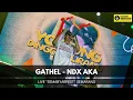 Lagu GATHEL - NDX AKA LIVE SEMABYARFEST SEMARANG