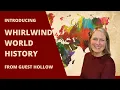 Introducing Whirlwind World History Homeschool History Curriculum from Guest Hollow