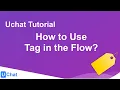 UChat Tutorial 17 - How to Use Tag in the Flow