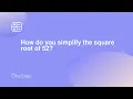 How do you simplify the square root of 52