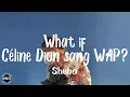 Download Lagu Shuba - What if Céline Dion sang WAP? (Lyrics) | I’m talking WAP, WAP, WAP [tiktok song]
