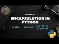 Tutorial 26 Encapsulation in Python Data Abstraction Private Public and Protected Variables