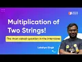 Multiply Strings Most asked question in Interviews