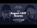 August LSAT Scores Thinking LSAT Ep 471