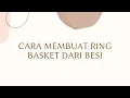 Download Lagu Cara Membuat Ring Basket dari Besi