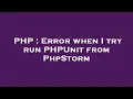 PHP Error when I try run PHPUnit from PhpStorm
