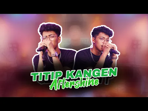 Download MP3 TITIP KANGEN Cover By Aftershine (Cover Music Video)