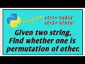 Given two string Find whether one string is permutation of other or not Python interview Question