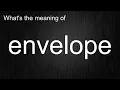 What s the meaning of envelope How to pronounce envelope