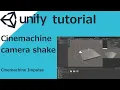 Unity Camera Shake using Cinemachine Impulse Tutorial better quality