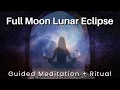 Full Moon Lunar Eclipse Guided Meditation + Ritual 🕯