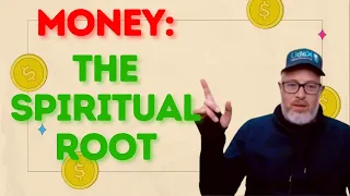 what is the spiritual root of money