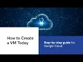 How to Create a Virtual Machine VM in Google Cloud Step-by-Step Guide 01