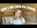 HOW I GOT INTO PA SCHOOL and you can too my stats advice and experiences