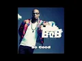 B.o.B - So Good (Lyrics)