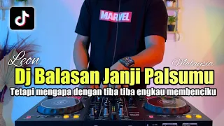 dj balasan janji palsumu leon remix tetapi mengapa dengan tiba tiba engkau membenciku tiktok