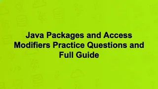 Java Packages and Access Modifiers Practice Questions and Full Guide