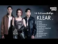 รวมเพลงดัง 10 อันดับเพลงฮิตที่สุด KLEAR l สิ่งของ, คำยินดี, ครั้งหนึ่งไม่ถึงตาย, ตัวร้าย [Longplay]