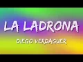 Diego Verdaguer - La Ladrona (Letra\Lyrics)