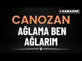 Download Lagu Can Ozan - Ağlama Ben Ağlarım - KARAOKE