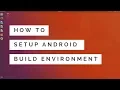 How to setup build environment for Android roms