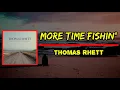 Thomas Rhett - More Time Fishin’ (Lyrics)
