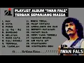 Download Lagu Full Album Iwan Fals Lagu Terpopuler Sepanjang Masa | Full Album Nostalgia