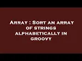Array Sort an array of strings alphabetically in groovy