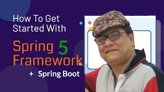Spring Tutorial 2021 How To Get Started With Spring Framework 5
