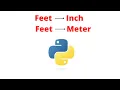 Python program to convert feet into inches and meter as well