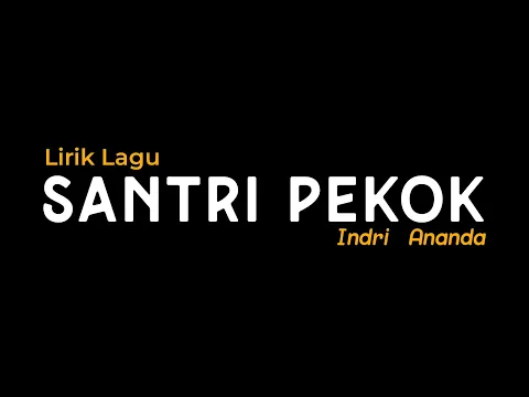 Download MP3 INDRI ANANDA - SANTRI PEKOK (LIRIK LAGU) Genduk denok santri lulusan pondok iseh perawan