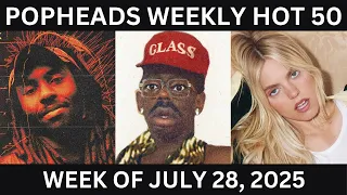 Popheads Weekly Hot 50 Chart Week of July 28 2025