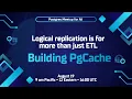 Logical replication is for more than just ETL building PgCache