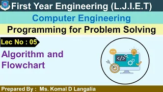 Lec-5 - Algorithm and Flowchart Programming for problem solving FY Engineering