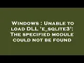 Windows Unable to load DLL e - sqlite3 The specified module could not be found