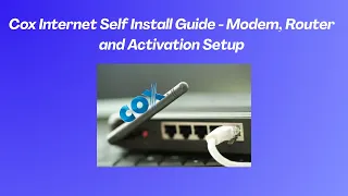 Cox Internet Self Install Guide - Modem Router and Activation Setup