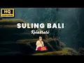 Lagu Suling Bali - Penyejuk Hati