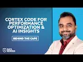 Behind the Cape - Cortex Code for Performance Optimization AI Insights