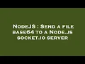 NodeJS Send a file base64 to a Node js socket io server