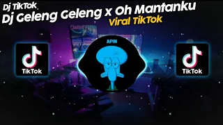 Download DJ GELENG GELENG x OH MANTANKU VIRAL TIK TOK TERBARU 2022!! MP3
