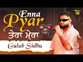 Download Lagu ਏਨਾ ਪਿਆਰ ਤੇਰਾ ਮੇਰਾ ـــــــــــــــﮩ٨ـ❤️️ Gulab Sidhu Live Concert 🔥