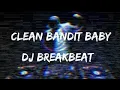 Download Lagu dj clean bandit baby (dj breakbeat)