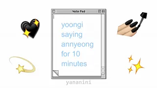 that part when yoongi says annyeong in 134340 for 10 minutes