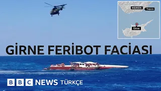 Kıbrıs: 267 kişilik feribot 10 dakikada nasıl battı?
