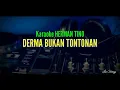 Download Lagu Karaoke HERMAN TINO - DERMA BUKAN TONTONAN